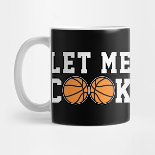 Funny Basketball - Let Me Cook Mug